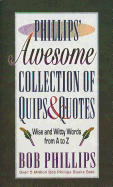 Phillips' Awesome Collection of Quips & Quotes: Wise and Witty Words from A to Z