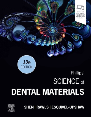 Phillips' Science of Dental Materials - Shen, Chiayi (Editor), and Rawls, H Ralph (Editor), and Esquivel-Upshaw, Josephine F (Editor)