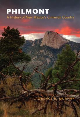 Philmont: A History of New Mexico's Cimarron Country - Murphy, Lawrence R