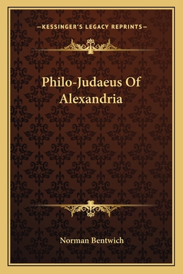 Philo-Judaeus Of Alexandria - Bentwich, Norman