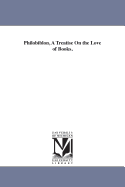 Philobiblon, a Treatise on the Love of Books