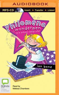 Philomena Wonderpen Is a School Camp Star - Bone, Ian, Frcp, Facp, and Chamber, Melissa (Read by)