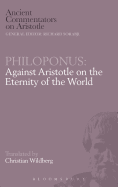 Philoponus: Against Aristotle on the Eternity of the World