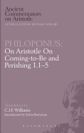 Philoponus: On Aristotle on Coming-To-Be and Perishing 1.1-5