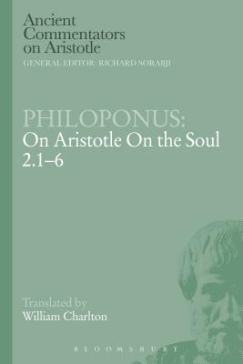 Philoponus: On Aristotle on the Soul 2.1-6 - Philoponus, John, and Charlton, William (Translated by)