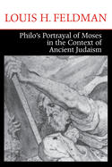 Philo's Portrayal of Moses in the Context of Ancient Judaism