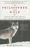 Philosopher and the Wolf: Lessons from the Wild on Love, Death, and Happiness