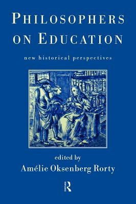 Philosophers on Education: New Historical Perspectives - Rorty, Amelie (Editor)
