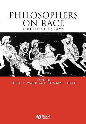 Philosophers on Race: Critical Essays - Ward, Julie K (Editor), and Lott, Tommy L (Editor)