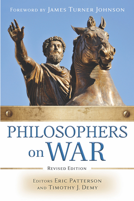 Philosophers on War (Revised E - Patterson, Eric, and Demy, Timothy J