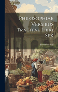 Philosophiae Versibus Traditae Libri Sex