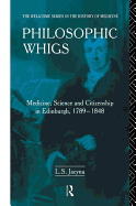 Philosophic Whigs: Medicine, Science and Citizenship in Edinburgh, 1789-1848