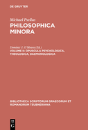 Philosophica Minora, vol. II: Opuscula Psychologica, Theologica, Daemonologica