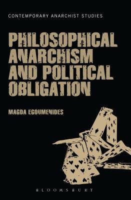 Philosophical Anarchism and Political Obligation - Egoumenides, Magda