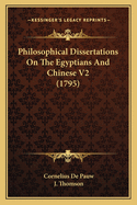 Philosophical Dissertations On The Egyptians And Chinese V2 (1795)