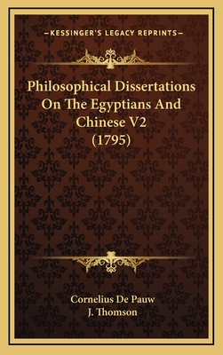 Philosophical Dissertations on the Egyptians and Chinese V2 (1795) - De Pauw, Cornelius, and Thomson, J (Translated by)