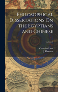 Philosophical Dissertations On the Egyptians and Chinese; Volume 1