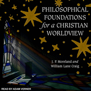 Philosophical Foundations for a Christian Worldview: 2nd Edition