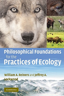 Philosophical Foundations for the Practices of Ecology - Reiners, William A, and Lockwood, Jeffrey A