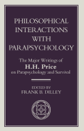 Philosophical Interactions with Parapsychology: The Major Writings of H. H. Price on Parapsychology and Survival