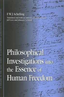 Philosophical Investigations into the Essence of Human Freedom - Schelling, F W J, and Love, Jeff (Introduction by)