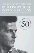 Philosophical Investigations: The German Text, with a Revised English Translation 50th Anniversary Commemorative Edition - Wittgenstein, Ludwig