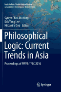Philosophical Logic: Current Trends in Asia: Proceedings of Awpl-Tplc 2016