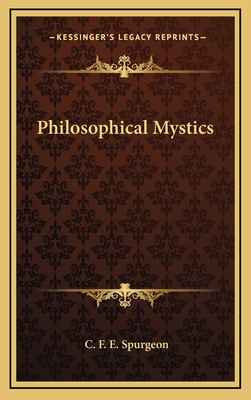 Philosophical Mystics - Spurgeon, C F E