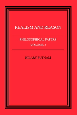Philosophical Papers: Volume 3, Realism and Reason - Putnam, Hilary
