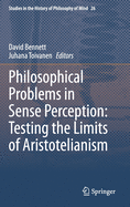 Philosophical Problems in Sense Perception: Testing the Limits of Aristotelianism