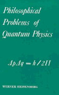 Philosophical Problems of Quantum Physics - Heisenberg, Werner
