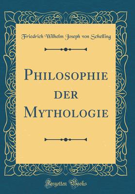 Philosophie Der Mythologie (Classic Reprint) - Schelling, Friedrich Wilhelm Joseph Von