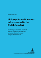 Philosophie Und Literatur in Lateinamerika- - 20. Jahrhundert -: Ein Beitrag Zu Identitaet, Vergleich Und Wechselwirkung Zwischen Lateinamerikanischem Und Europaeischem Denken