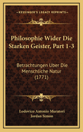 Philosophie Wider Die Starken Geister, Part 1-3: Betrachtungen Uber Die Menschliche Natur (1771)