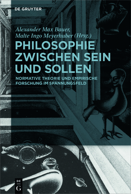 Philosophie zwischen Sein und Sollen - Bauer, Alexander Max (Editor), and Meyerhuber, Malte (Editor)