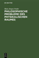 Philosophische Probleme Des Physikalischen Raumes: Gravitation, Geometrie, Kosmologie Und Relativit?t