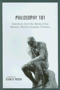 Philosophy 101: Selections from the Works of the Western World's Greatest Thinkers