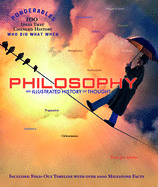 Philosophy: An Illustrated History of Thought (Ponderables 100 Ideas That Changed History Who Did What When)