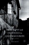 Philosophy and Dissidence in Cold War Europe