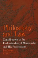Philosophy and Law: Contributions to the Understanding of Maimonides and His Predecessors