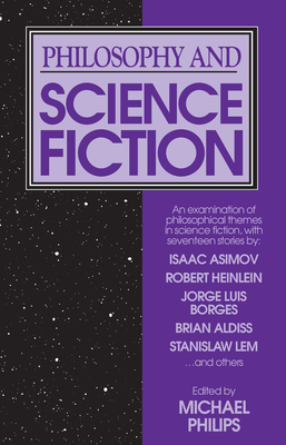 Philosophy and Science Fiction - Phillips, Michael (Editor)