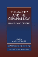 Philosophy and the Criminal Law: Principle and Critique