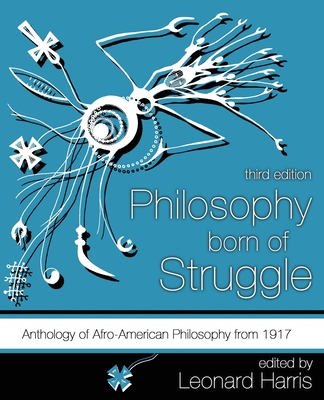 Philosophy Born of Struggle: Anthology of Afro-American Philosophy From 1917 - Harris