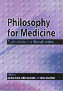 Philosophy for Medicine: Applications in a Clinical Context