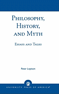 Philosophy, History, and Myth: Essays and Talks