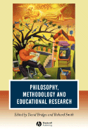 Philosophy, Methodology and Educational Research - Bridges, David (Editor), and Smith, Richard D (Editor)