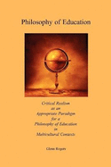 Philosophy of Education: Critical Realism as an Appropriate Paradigm for a Philosophy of Education in Multicultural Contexts