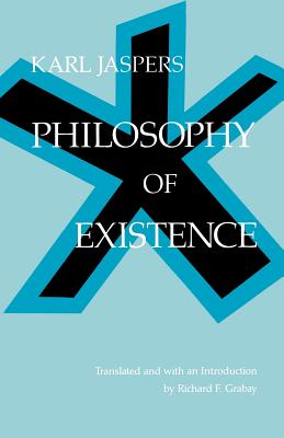 Philosophy of Existence - Jaspers, Karl, Professor, and Grabau, Richard F (Translated by)