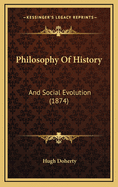 Philosophy of History: And Social Evolution (1874)