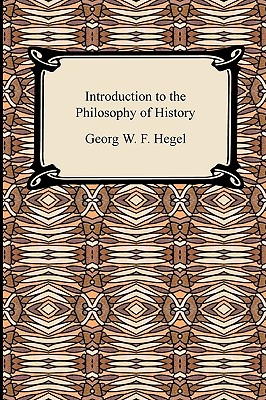 Philosophy of History - Hegel, Georg Wilhelm Friedrich, and Sibree, J (Translated by)